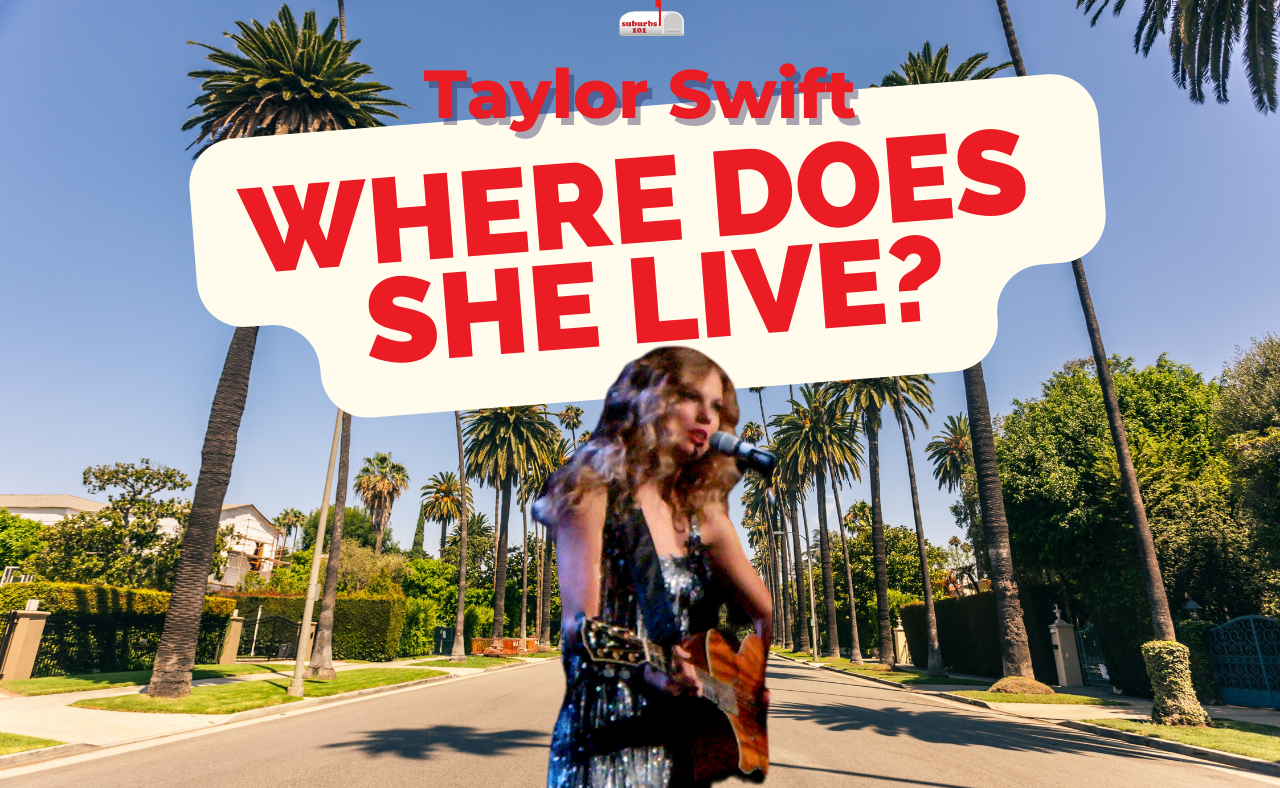 Where Does Taylor Swift Live? - Suburbs 101